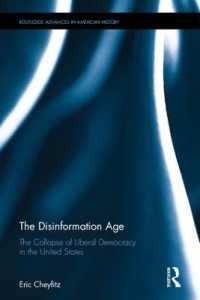 虚偽情報拡散の時代：米国におけるリベラル・デモクラシーの破綻<br>The Disinformation Age : The Collapse of Liberal Democracy in the United States (Routledge Advances in American History)