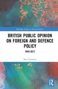 外交・国防政策に対する英国の世論：1945-2017年<br>British Public Opinion on Foreign and Defence Policy : 1945-2017 (Routledge Studies in British Politics)