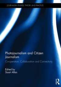 Photojournalism and Citizen Journalism : Co-operation, Collaboration and Connectivity (Journalism Studies)