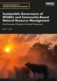 Sustainable Governance of Wildlife and Community-Based Natural Resource Management : From Economic Principles to Practical Governance (Earthscan Studies in Natural Resource Management)