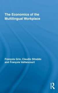 多言語企業の経済言語学<br>The Economics of the Multilingual Workplace (Routledge Studies in Sociolinguistics)