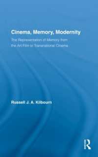 映画、記憶とモダニティー<br>Cinema, Memory, Modernity : The Representation of Memory from the Art Film to Transnational Cinema (Routledge Advances in Film Studies)