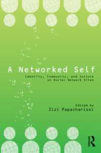 社会的ネットワーク・サイトにおけるアイデンティティ、コミュニティと文化<br>A Networked Self : Identity, Community, and Culture on Social Network Sites (A Networked Self)
