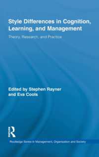 認知、学習と経営組織におけるスタイルの違い<br>Style Differences in Cognition, Learning, and Management : Theory, Research, and Practice (Routledge Studies in Management, Organizations and Society)