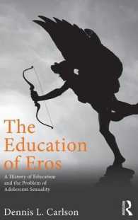 性教育と青年のセクシュアリティ問題の歴史<br>The Education of Eros : A History of Education and the Problem of Adolescent Sexuality (Studies in Curriculum Theory Series)