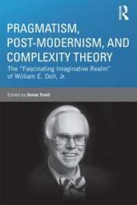 プラグマティズム、ポストモダニズムと複雑系理論：W. E. Doll, Jr. 選集<br>Pragmatism, Post-modernism, and Complexity Theory : The 'Fascinating Imaginative Realm' of William E. Doll, Jr. (Studies in Curriculum Theory Series)