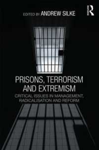 刑務所におけるテロリズムと過激派の管理<br>Prisons, Terrorism and Extremism : Critical Issues in Management, Radicalisation and Reform (Political Violence)