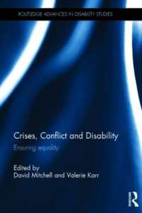 危機、紛争と障害<br>Crises, Conflict and Disability : Ensuring Equality (Routledge Advances in Disability Studies)