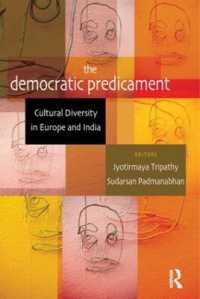 The Democratic Predicament : Cultural Diversity in Europe and India