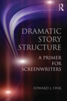 脚本家のための劇的物語構造入門<br>Dramatic Story Structure : A Primer for Screenwriters