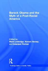 バラク・オバマとポスト人種時代アメリカという神話<br>Barack Obama and the Myth of a Post-Racial America (Routledge Series on Identity Politics)
