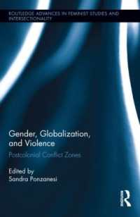ジェンダー、グローバル化と暴力<br>Gender, Globalization, and Violence : Postcolonial Conflict Zones (Routledge Advances in Feminist Studies and Intersectionality)