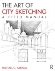 The Art of City Sketching : A Field Manual