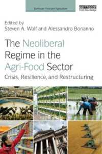 農業・食糧分野におけるネオリベラリズム<br>The Neoliberal Regime in the Agri-Food Sector : Crisis, Resilience, and Restructuring (Earthscan Food and Agriculture)