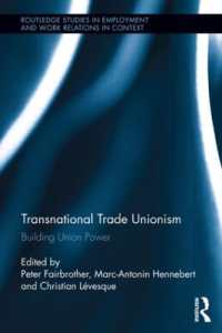 国境を越える労働組合運動<br>Transnational Trade Unionism : Building Union Power (Routledge Studies in Employment and Work Relations in Context)