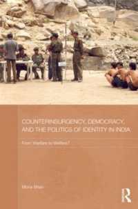 Counterinsurgency, Democracy, and the Politics of Identity in India : From Warfare to Welfare? (Routledge Contemporary South Asia Series)
