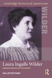 ローラ・インガルス・ワイルダーの生涯<br>Laura Ingalls Wilder : American Writer on the Prairie (Routledge Historical Americans)