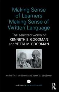 Making Sense of Learners Making Sense of Written Language : The Selected Works of Kenneth S. Goodman and Yetta M. Goodman (World Library of Educationalists)