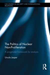 核不拡散の政治学：実践的な分析枠組<br>The Politics of Nuclear Non-Proliferation : A pragmatist framework for analysis (Css Studies in Security and International Relations)