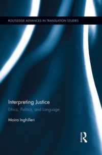 Interpreting Justice : Ethics, Politics and Language (Routledge Advances in Translation and Interpreting Studies)