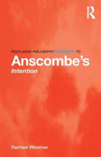 アンスコム『意図』読解ガイド<br>Routledge Philosophy GuideBook to Anscombe's Intention (Routledge Philosophy Guidebooks)