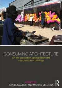 Consuming Architecture : On the occupation, appropriation and interpretation of buildings