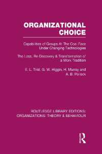 Organizational Choice (RLE: Organizations) : Capabilities of Groups at the Coal Face under Changing Technologies (Routledge Library Editions: Organizations)