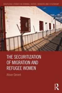 移民・難民女性のセキュリティ化<br>The Securitization of Migration and Refugee Women (Routledge Studies in Criminal Justice, Borders and Citizenship)