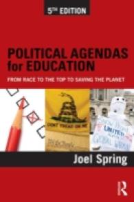 Ｊ．スプリング著／アメリカの教育の政治的アジェンダ（第５版）<br>Political Agendas for Education : From Race to the Top to Saving the Planet (Sociocultural, Political, and Historical Studies in Education) （5TH）