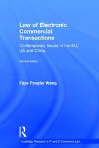 電子商取引法：ＥＵ、米国と中国（第２版）<br>Law of Electronic Commercial Transactions : Contemporary Issues in the EU, US and China (Routledge Research in Information Technology and E-commerce Law) （2ND）
