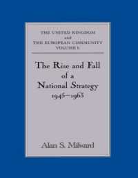 The Rise and Fall of a National Strategy : The UK and the European Community: Volume 1 (Government Official History Series)