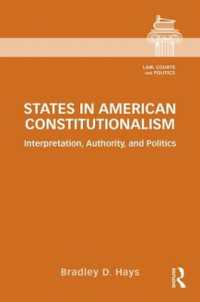 アメリカ政治における連邦制と立憲主義<br>States in American Constitutionalism : Interpretation, Authority, and Politics (Law, Courts and Politics)