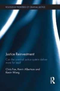 Justice Reinvestment : Can the Criminal Justice System Deliver More for Less? (Routledge Frontiers of Criminal Justice)
