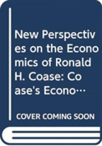 Ｒ．Ｈ．コースの経済学：新たな視座<br>New Perspectives on the Economics of Ronald H. Coase : Coase's Economics of Organisation & Governance and its Applications (Routledge Studies in the H