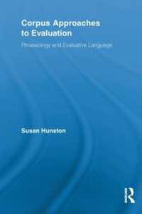 評価の言語のコーパス分析<br>Corpus Approaches to Evaluation : Phraseology and Evaluative Language (Routledge Advances in Corpus Linguistics)