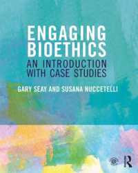 Engaging Bioethics : An Introduction with Case Studies