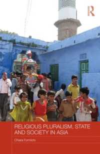 アジアにおける宗教的多元主義、国家と社会<br>Religious Pluralism, State and Society in Asia (Routledge Religion in Contemporary Asia Series)