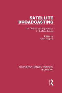 Satellite Broadcasting : The Politics and Implications of the New Media (Routledge Library Editions: Television)