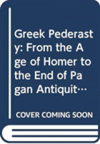 ギリシアの少年愛：ホメロス時代から異教の古代終焉まで<br>Greek Pederasty : From the Age of Homer to the End of Pagan Antiquity -- Hardback
