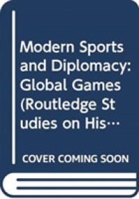 近現代のスポーツと外交<br>Modern Sports and Diplomacy : Global Games (Routledge Studies on History and Globalization) -- Hardback