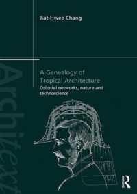熱帯建築の系譜学：大英帝国の植民地ネットワーク、自然と技術の知<br>A Genealogy of Tropical Architecture : Colonial Networks, Nature and Technoscience (Architext)
