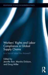 グローバル・サプライチェーンにおける労働者の権利と労働基準の遵守<br>Workers' Rights and Labor Compliance in Global Supply Chains : Is a Social Label the Answer? (Routledge Studies in Business Ethics)