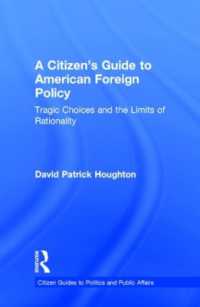 アメリカの対外政策：市民向けガイド<br>A Citizen's Guide to American Foreign Policy : Tragic Choices and the Limits of Rationality (Citizen Guides to Politics and Public Affairs)