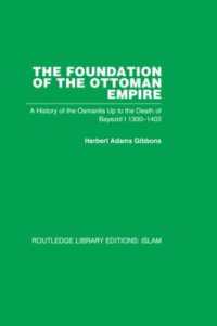 The Foundation of the Ottoman Empire : A History of the Osmanlis Up to the Death of Bayezid I 1300-1403