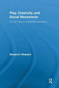 Play, Creativity, and Social Movements : If I Can't Dance, It's Not My Revolution (Routledge Advances in Sociology)
