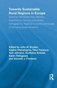 Towards Sustainable Rural Regions in Europe : Exploring Inter-Relationships between Rural Policies, Farming, Environment, Demographics, Regional Economies and Quality of Life Using System Dynamics (Routledge Studies in Development and Society)