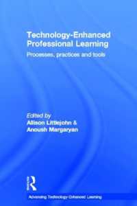 テクノロジーを活用した専門学習<br>Technology-Enhanced Professional Learning : Processes, Practices, and Tools (Advancing Technology Enhanced Learning)