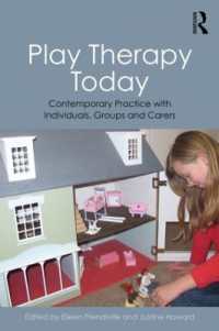 今日の遊戯療法<br>Play Therapy Today : Contemporary Practice with Individuals, Groups and Carers