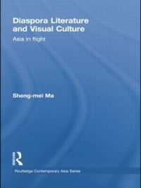 Diaspora Literature and Visual Culture : Asia in Flight (Routledge Contemporary Asia Series)