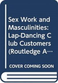 Sex Work and Masculinities : Lap-Dancing Club Customers (Routledge Advances in Ethnography)